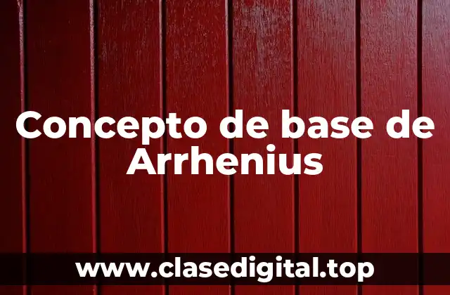 Concepto de base de Arrhenius