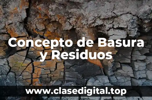 Concepto de Basura y Residuos