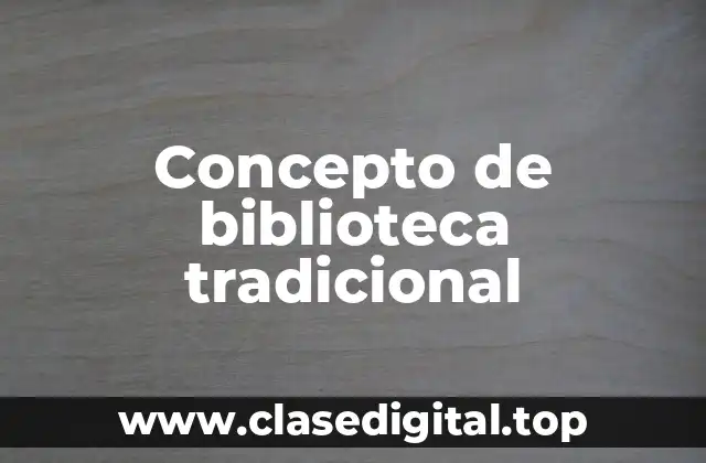 Concepto de biblioteca tradicional
