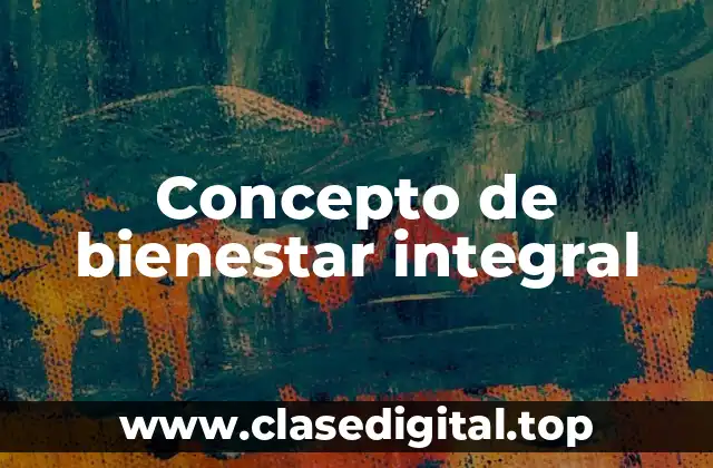 ✳️ Concepto de bienestar integral
