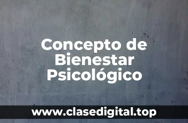 Concepto de Bienestar Psicológico