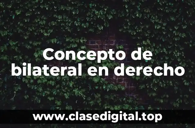 Concepto de bilateral en derecho
