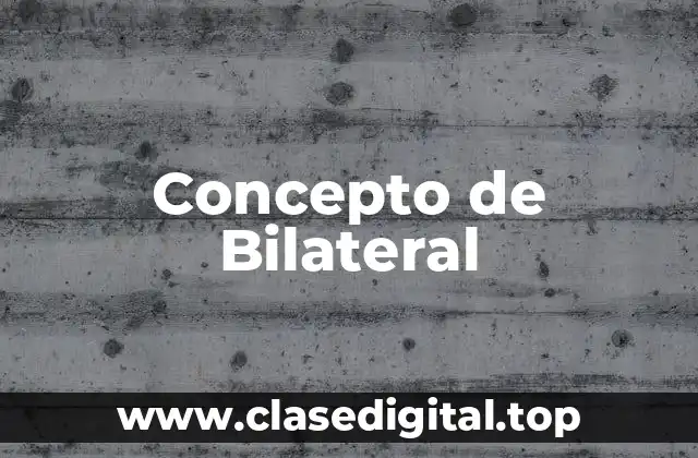 Concepto de Bilateral