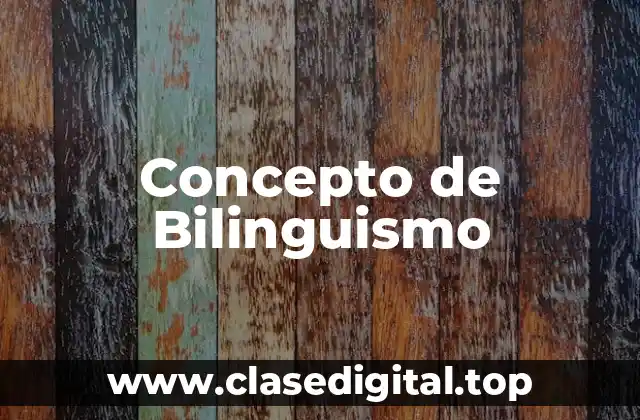 Concepto de Bilinguismo