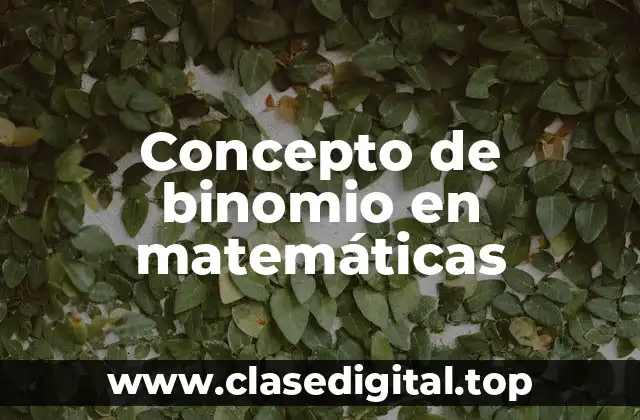 Concepto de binomio en matemáticas