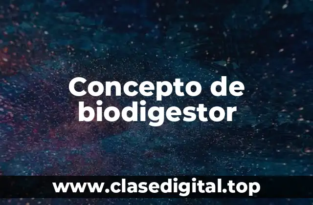 Concepto de biodigestor