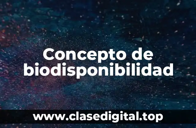 📗 Concepto de biodisponibilidad