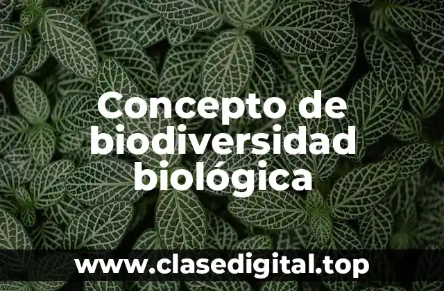 ☄️ Concepto de biodiversidad biológica