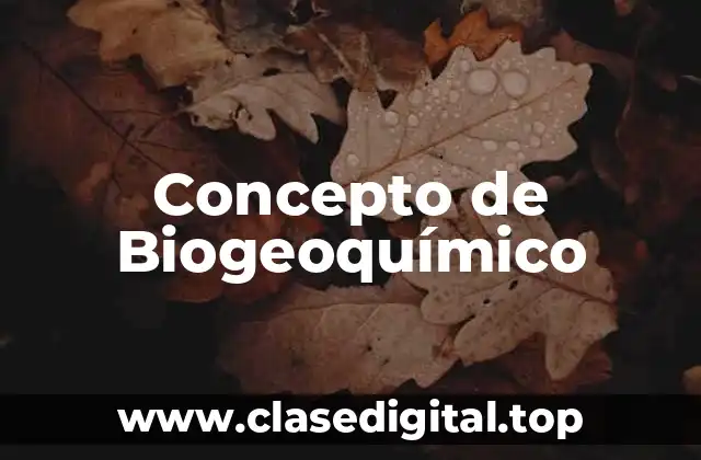 📗 Concepto de Biogeoquímico