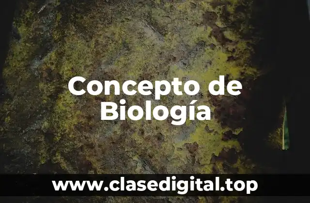 📗 Concepto de Biología