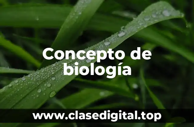 Concepto de Biología