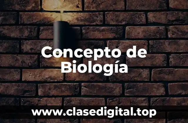 Concepto de Biología
