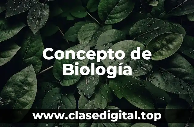 Concepto de Biología