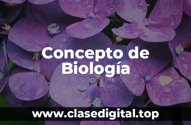 📗 Concepto de Biología