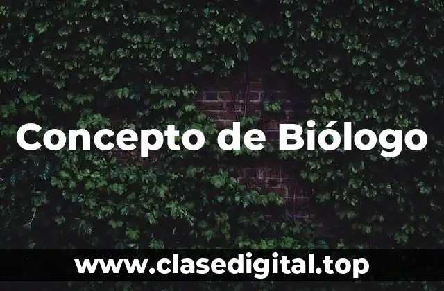 📗 Concepto de Biólogo