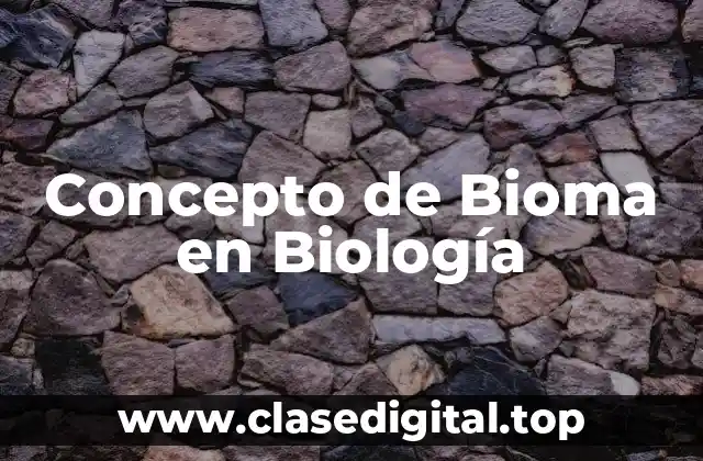 Concepto de Bioma en Biología