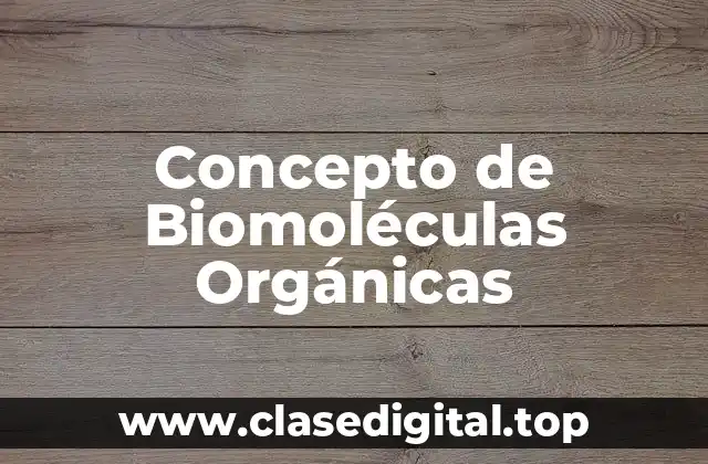 Concepto de Biomoléculas Orgánicas