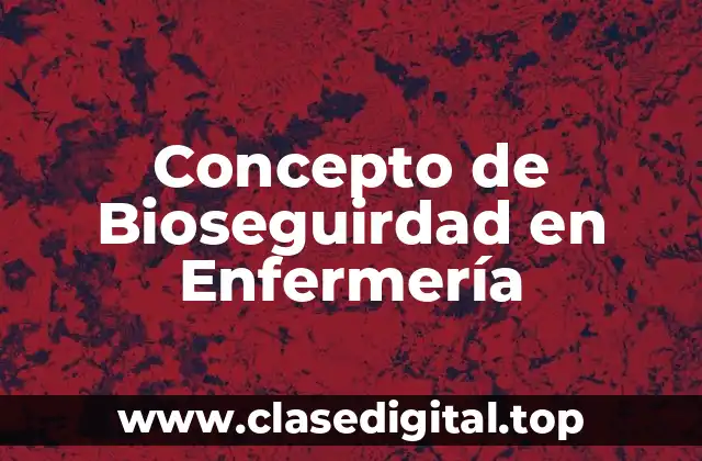 Concepto de Bioseguirdad en Enfermería