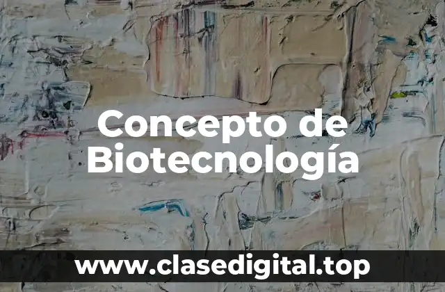 Concepto de Biotecnología