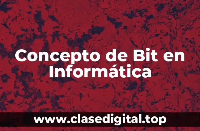 Concepto de Bit en Informática