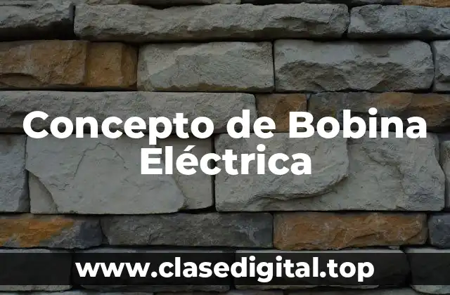 Concepto de Bobina Eléctrica