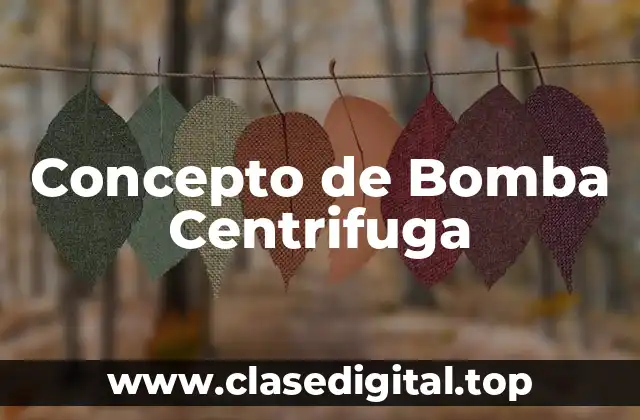 Concepto de Bomba Centrifuga
