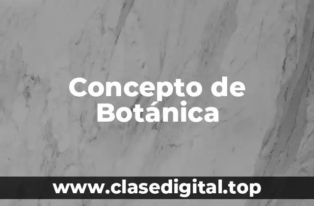 Concepto de Botánica