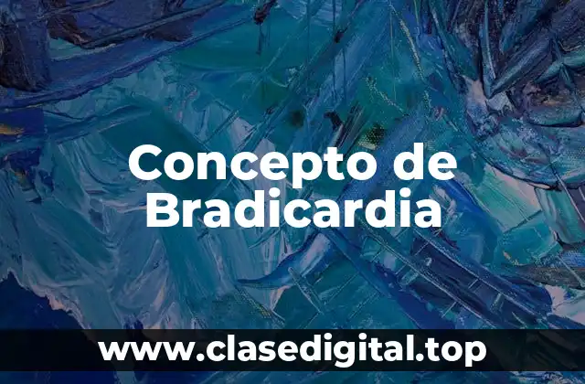 Concepto de Bradicardia