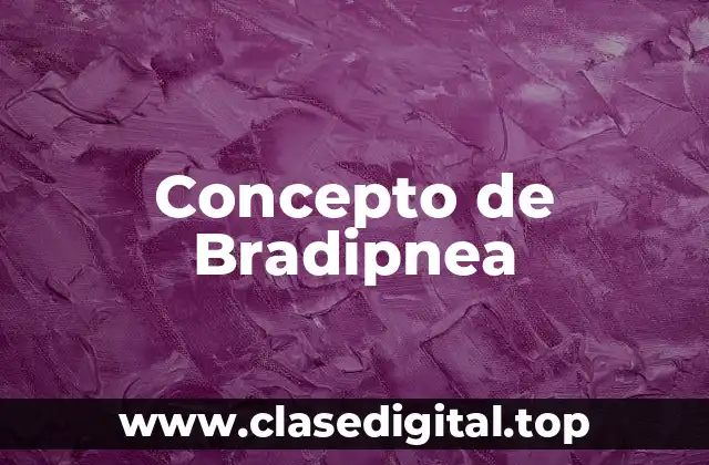 Concepto de Bradipnea