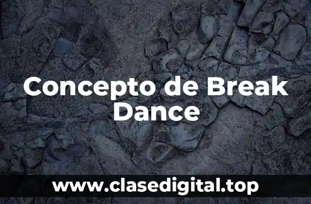 Concepto de Break Dance