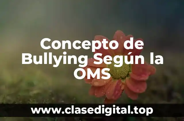 Concepto de Bullying Según la OMS