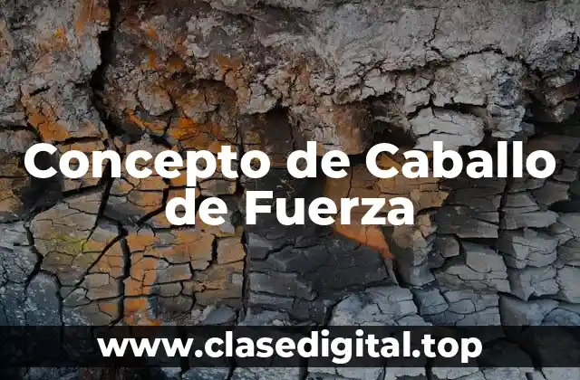 Concepto de Caballo de Fuerza