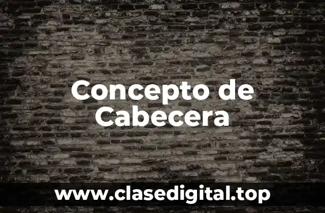 Concepto de Cabecera