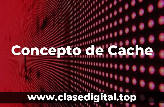⚡ Concepto de Cache