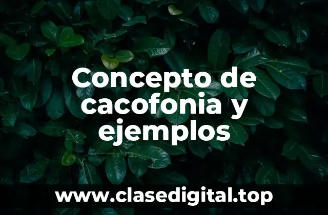Concepto de cacofonia y ejemplos