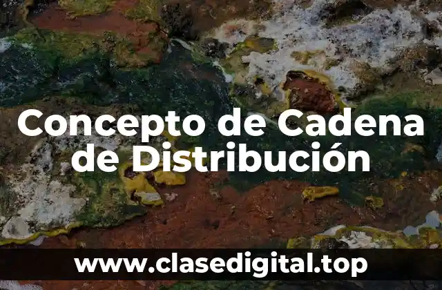 Concepto de Cadena de Distribución