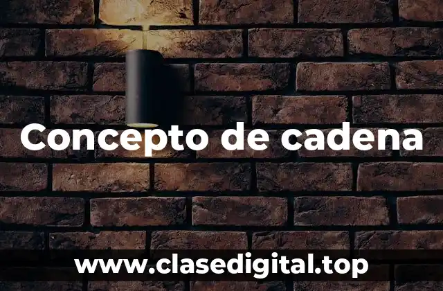 Concepto de cadena