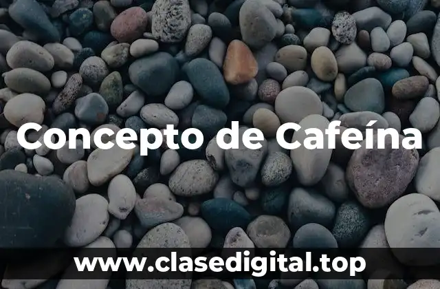 Concepto de Cafeína