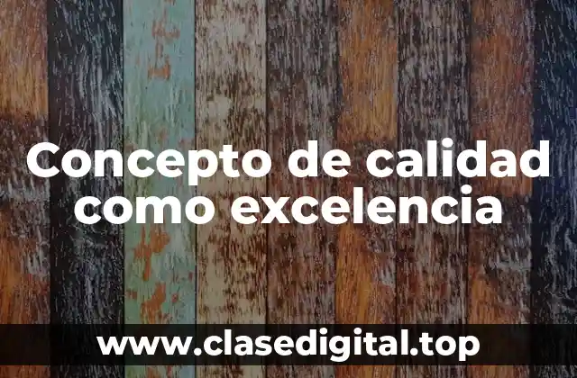 Concepto de calidad como excelencia