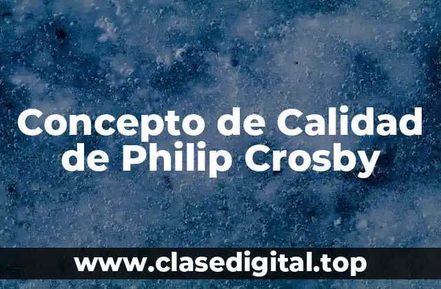 Concepto de Calidad de Philip Crosby