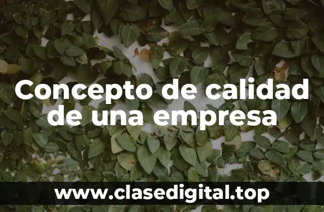 Concepto de calidad de una empresa
