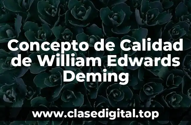 Concepto de Calidad de William Edwards Deming