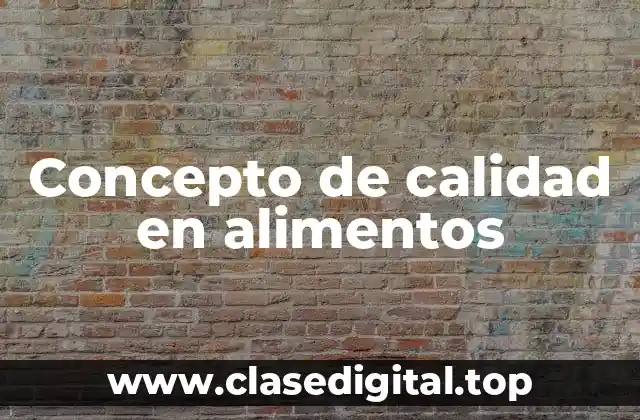 Concepto de calidad en alimentos