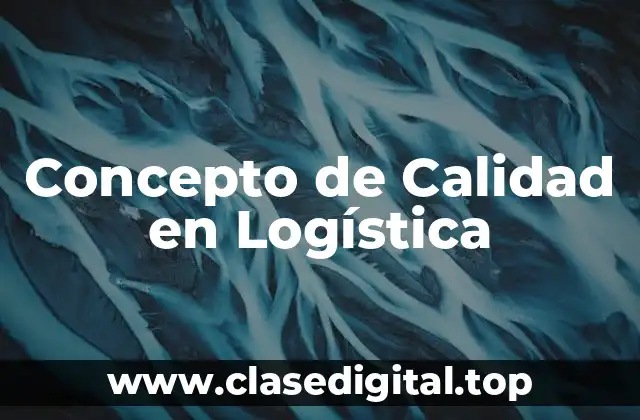 Concepto de Calidad en Logística