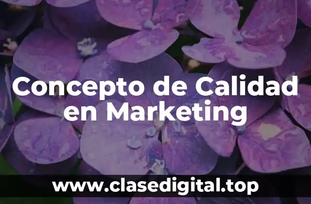 Concepto de Calidad en Marketing