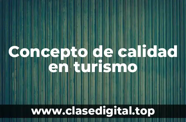 Concepto de calidad en turismo