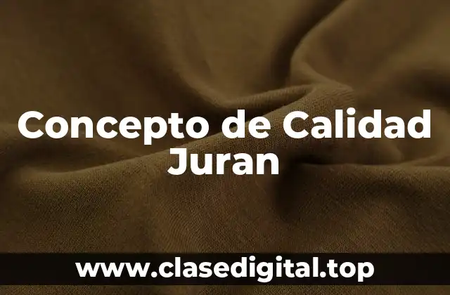 Concepto de Calidad Juran