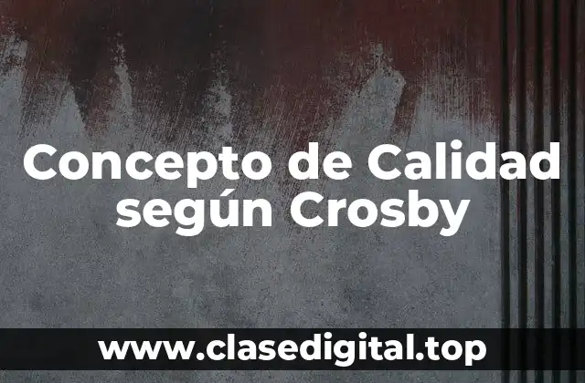 Concepto de Calidad según Crosby