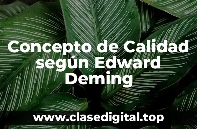 Concepto de Calidad según Edward Deming