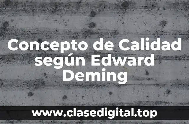 Concepto de Calidad según Edward Deming